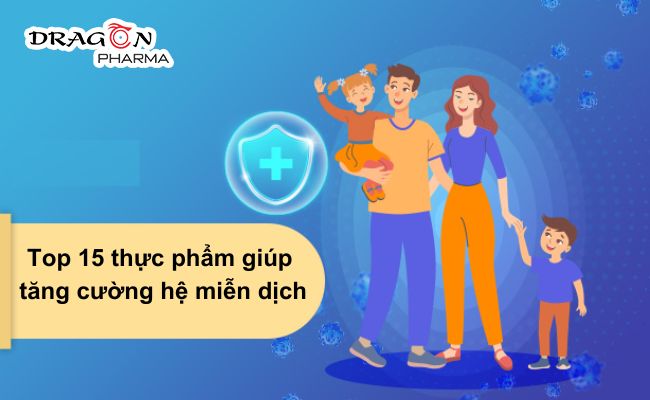 Top 15 thực phẩm giúp tăng cường hệ miễn dịch, bạn đã biết chưa?